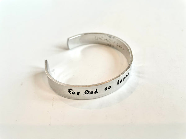 Encouraging Cuff Bangle Bracelet:  For God so loved the world   John 3:16
