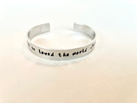 Encouraging Cuff Bangle Bracelet:  For God so loved the world   John 3:16